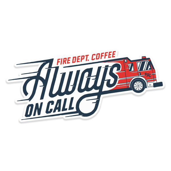 A sticker of a fire truck rushing towards a job with the text "Fire Dept. Coffee Always On Call" written over it